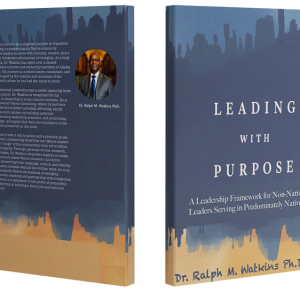 Leading With Purpose: A Leadership Framework For non-Native School Leaders Serving in Predominately Native Schools